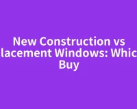 New Construction vs Replacement Windows: Which to Buy