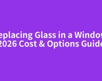 Replacing Glass in a Window: 2026 Cost & Options Guide