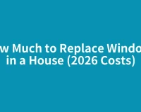 How Much to Replace Windows in a House (2026 Costs)